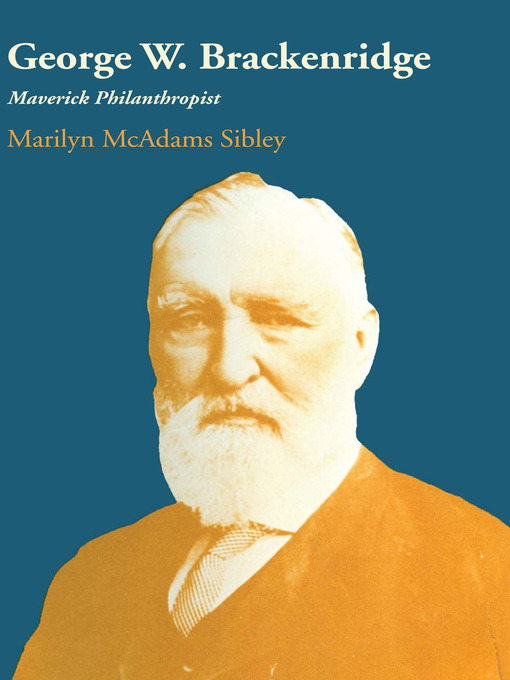 Title details for George W. Brackenridge by Marilyn Mcadams Sibley - Available